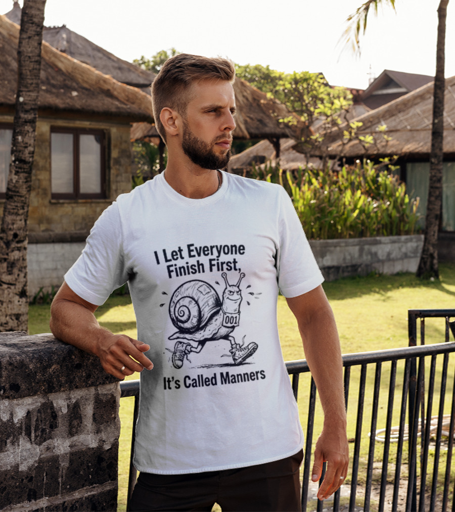 I Let Everyone Finish First Snail It's Called Manners T-Shirt