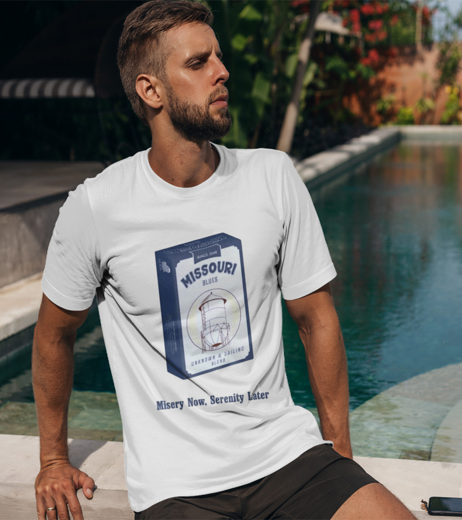 Missouri Blues Since 2018 Water Tower Unknown & Sailing Blend Misery Now Serenity Later T-Shirt