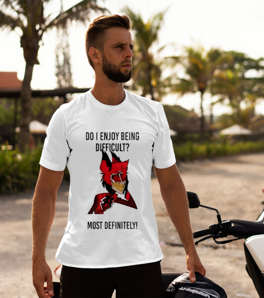 Original Alastor Do I Enjoy Being Difficult Most Definitely Character With Red And Black T-Shirt