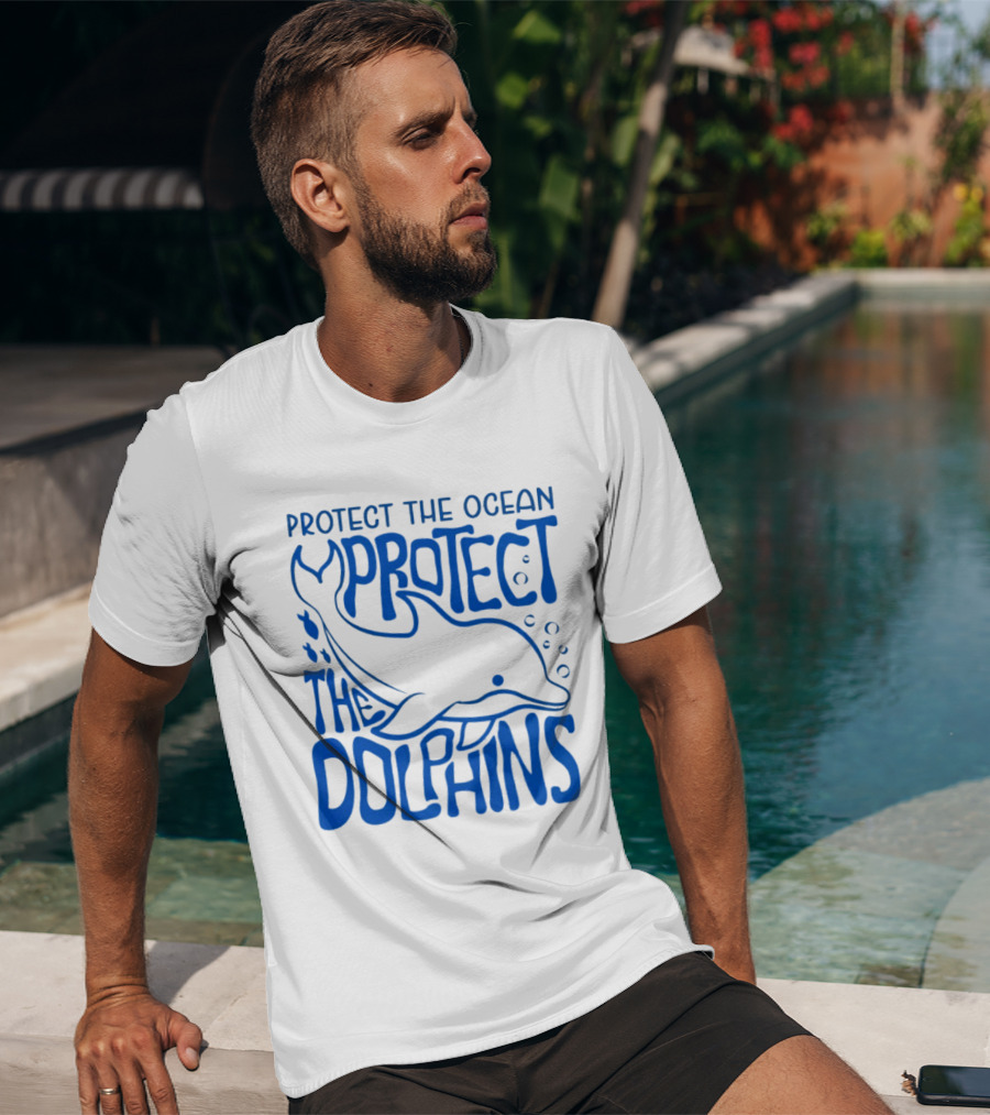 Protect The Ocean Protect The Dolphins T-Shirt