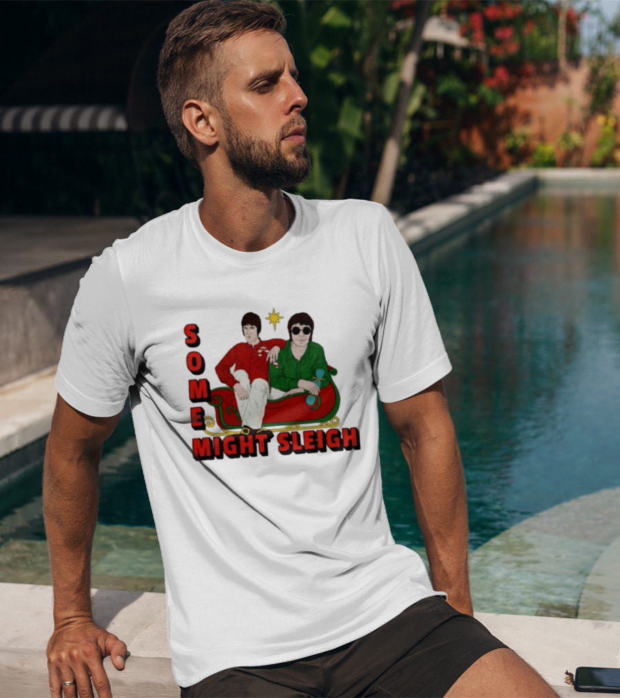 Some Might Sleigh Oasis Christmas Style Duo Sleigh Ride Relaxed Festive Humor T-Shirt