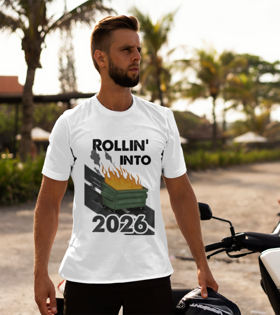 Rollin' Into 2026 Dumpster Fire T-Shirt
