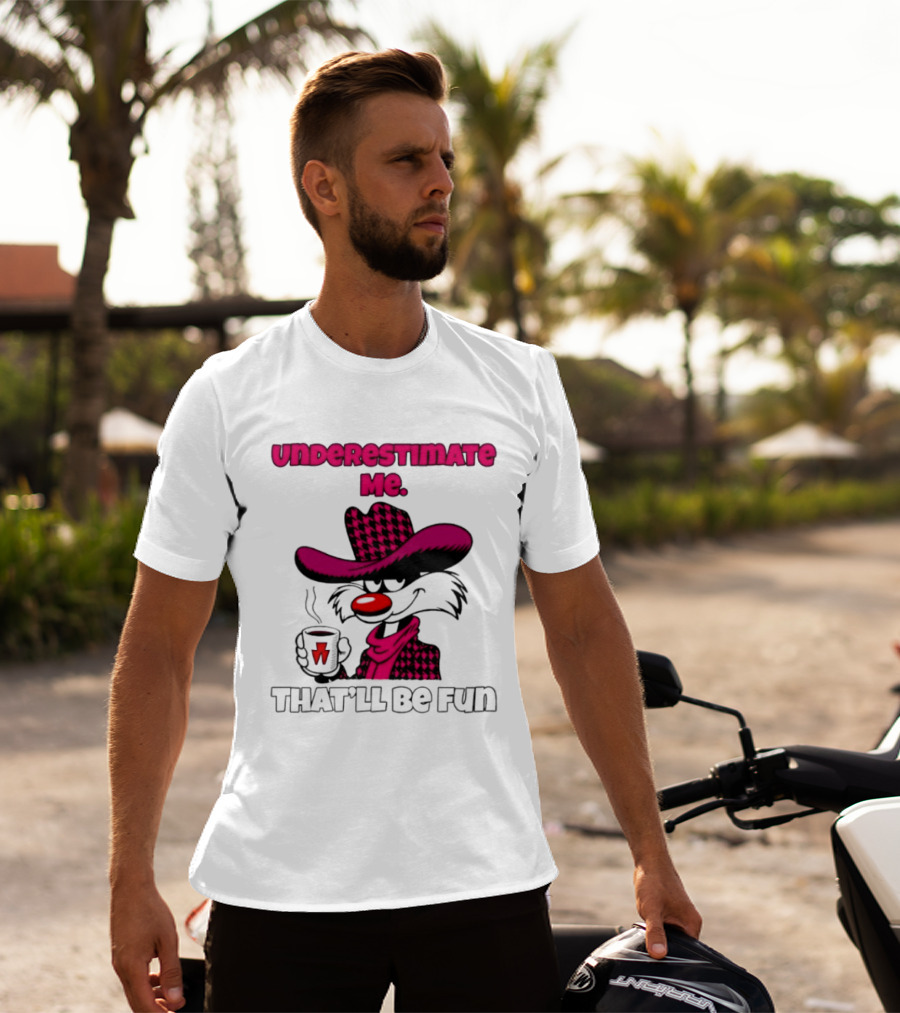 Underestimate Me Thatll Be Fun Cartoon Coffee Cowboy T-Shirt