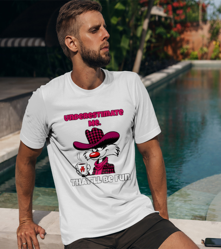 Underestimate Me Thatll Be Fun Cartoon Coffee Cowboy T-Shirt