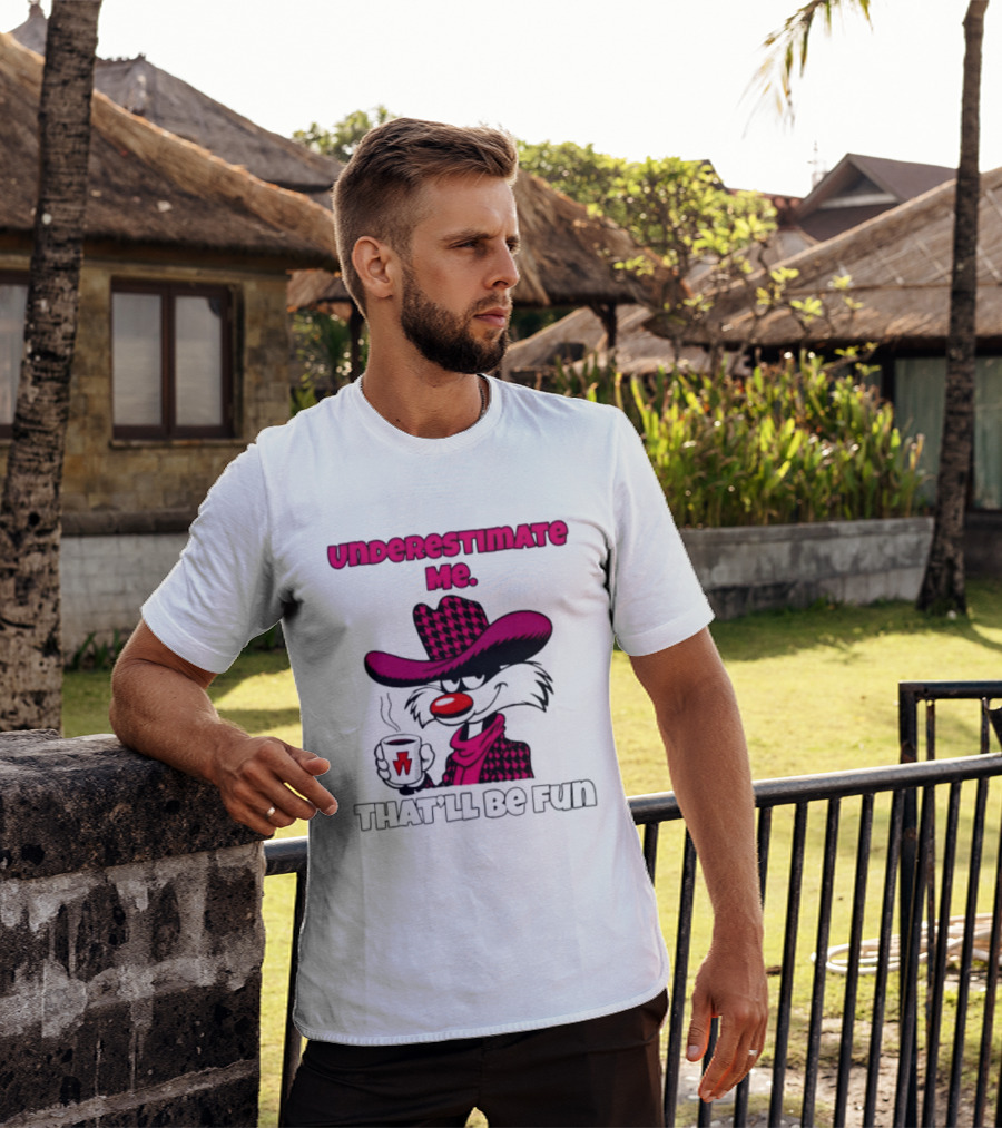 Underestimate Me Thatll Be Fun Cartoon Coffee Cowboy T-Shirt
