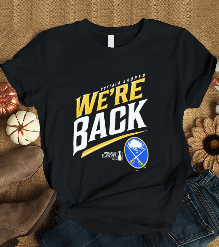 Buffalo Sabres We're Back Stanley Cup Playoffs NHL T-Shirt