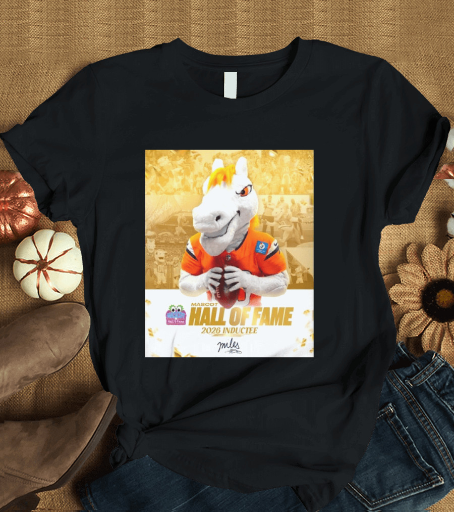 Miles Mascot Hall Of Fame 2026 Inductee Denver Broncos T-Shirt