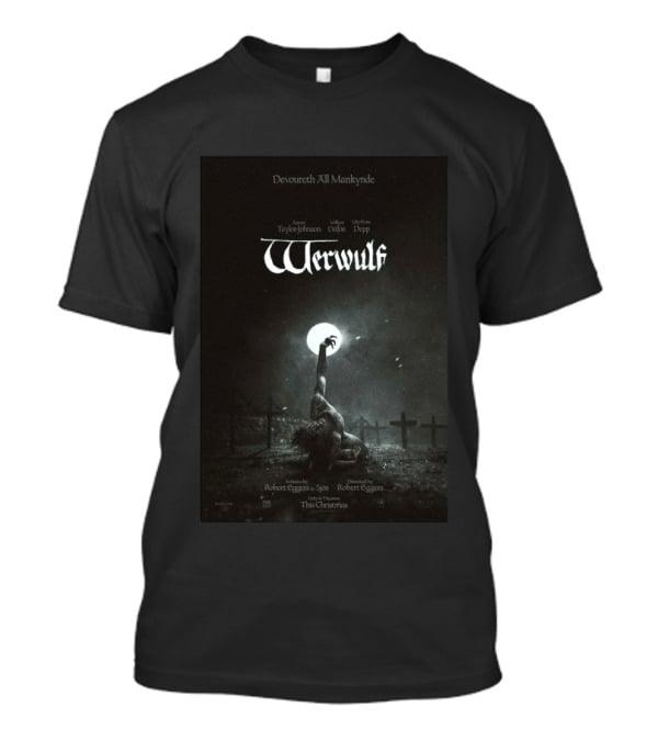 Devoureth All Mankynde Werwulf Aaron Taylor Johnson Willem Dafoe Lily Rose Depp Christmas 2026 T-Shirt
