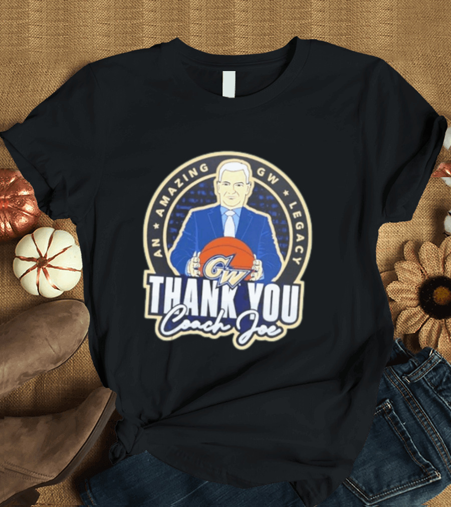 George Washington Amazing GW Legacy Thank You Coach Joe T-Shirt