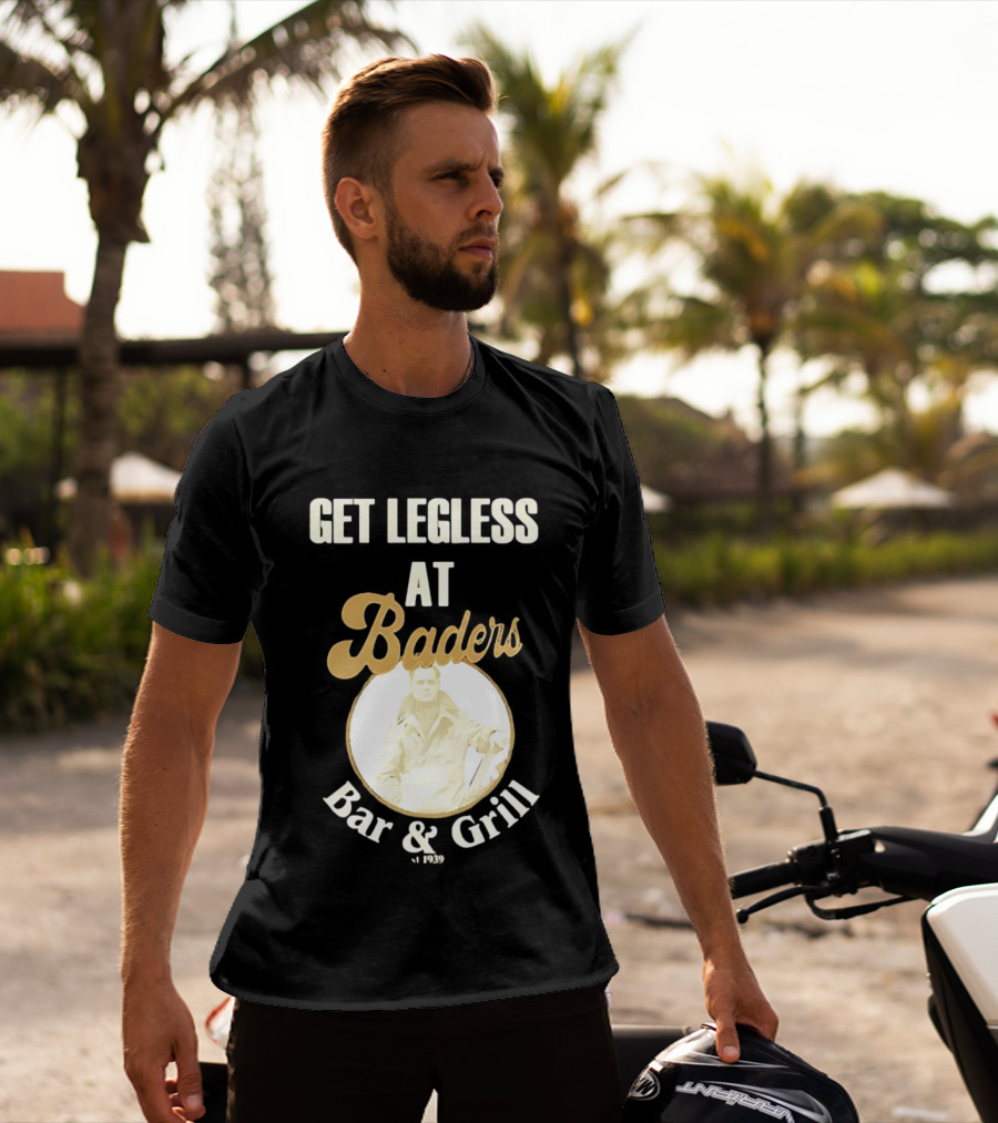 Get Legless At Baders Bar And Grill Est 1939 T-Shirt