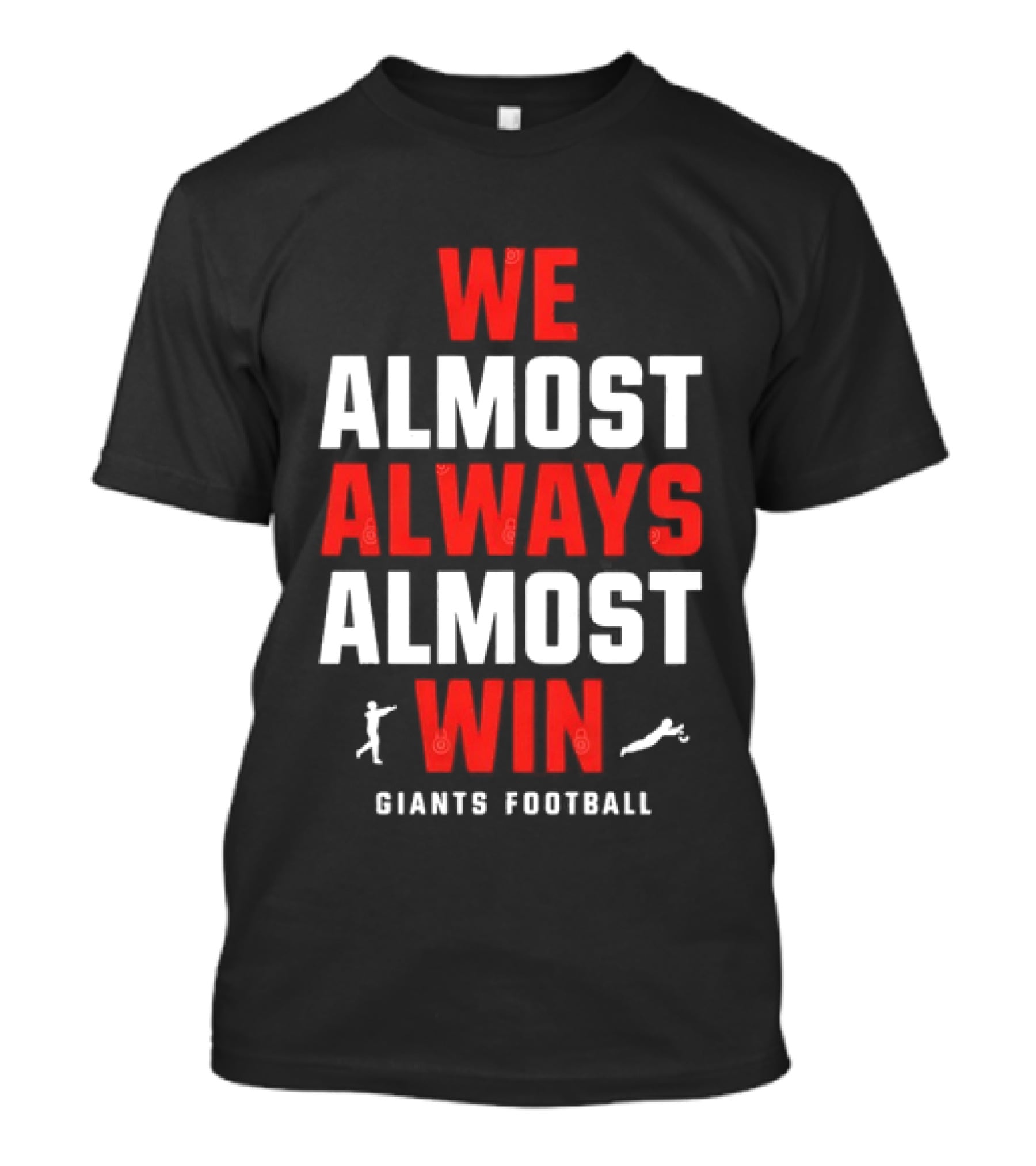 We Almost Always Almost Win Giants Football Humor T-Shirt
