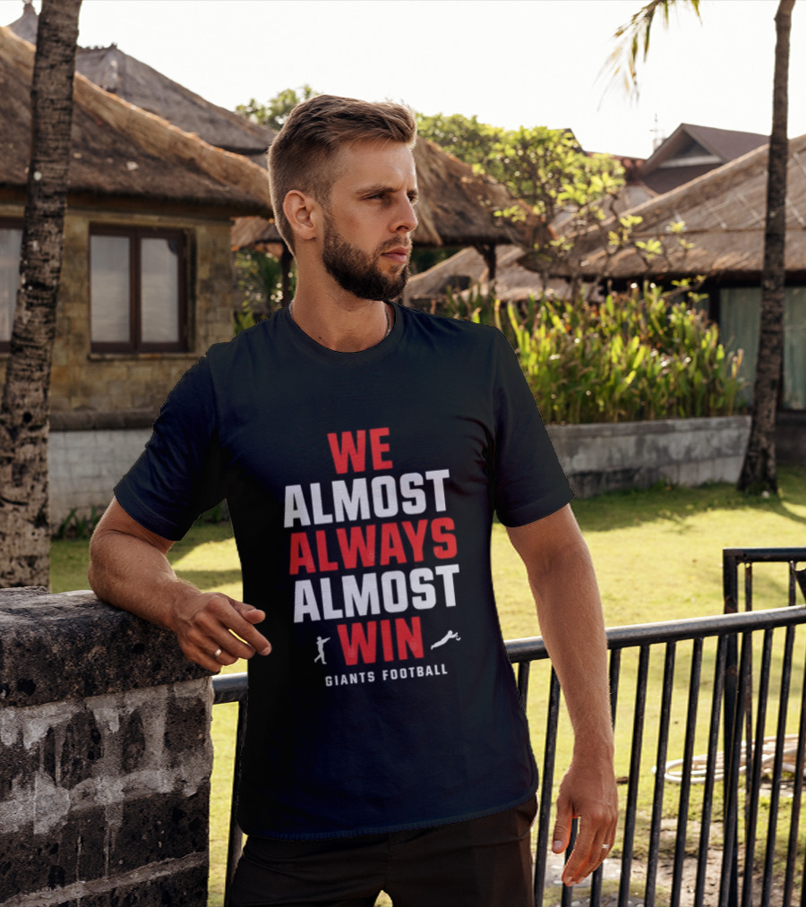 We Almost Always Almost Win Giants Football Humor T-Shirt