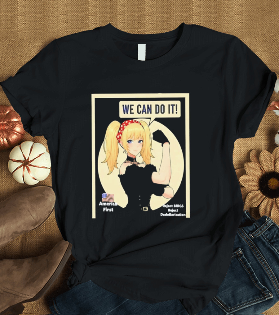 We Can Do It America First Flag Reject BRICS Reject Dedollarisation T-Shirt