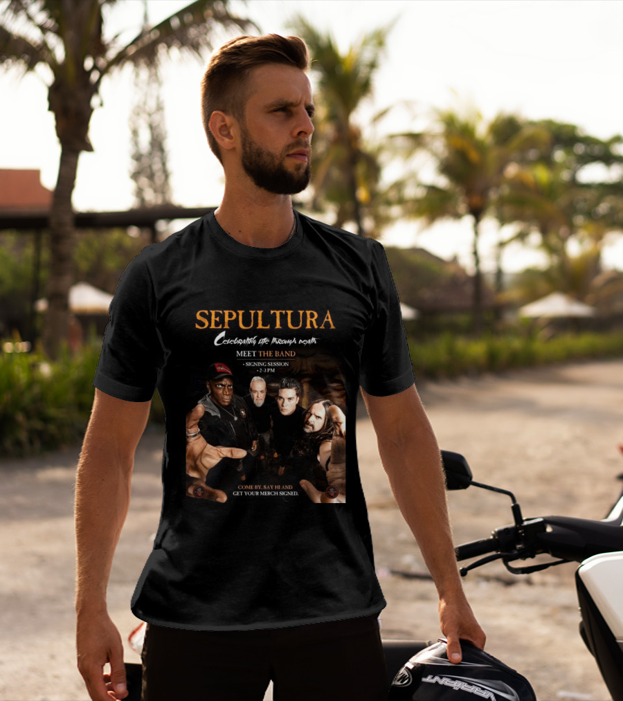 Sepultura Celebrating Life Through Death Meet The Band Signing Session 2 3 PM T-Shirt