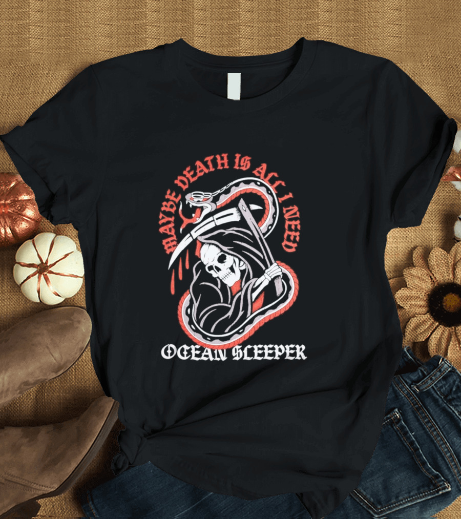 Maybe Death Is All I Need Ocean Sleeper Skeleton T-Shirt