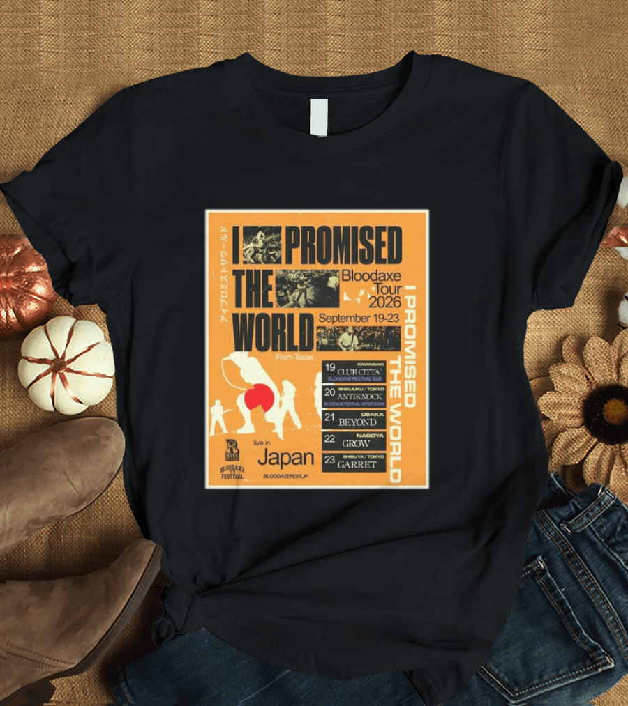 I Promised The World Bloodaxe Tour 2026 Japan September 19 23 Live In Japan Kawasaki Osaka Nagoya Tokyo Club Citta Antiknock Beyond Grow Garret T-Shirt