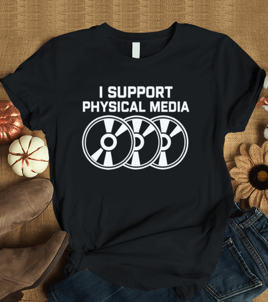 I Support Physical Media DVD Blu Ray CD T-Shirt