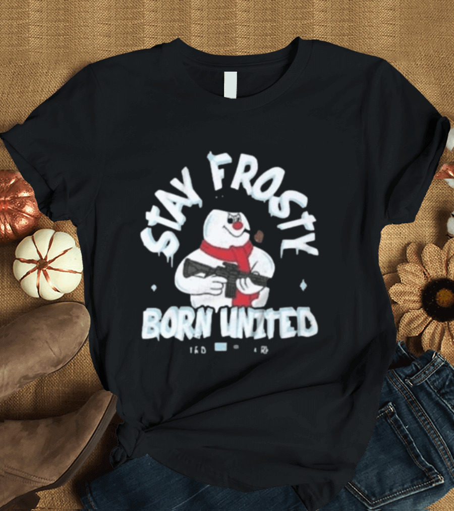 Stay Frosty Born United Holiday Long Sleeve Snowman With Scarf And Weapon T-Shirt