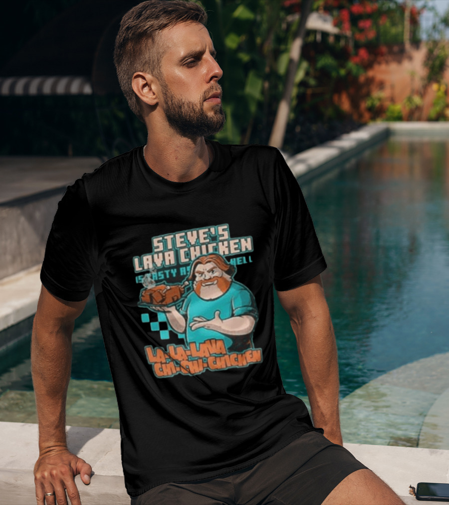 Steve's Lava Chicken Tasty As Hell La La Lava Chi Chi Chicken T-Shirt