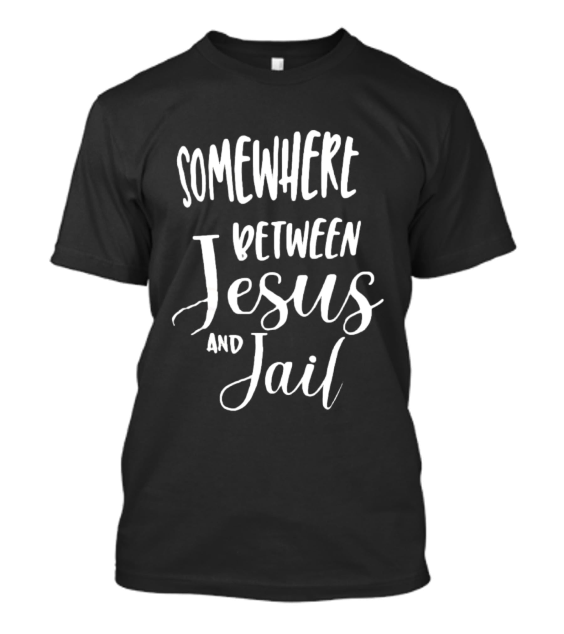 Somewhere Between Jesus And Jail Original T-Shirt