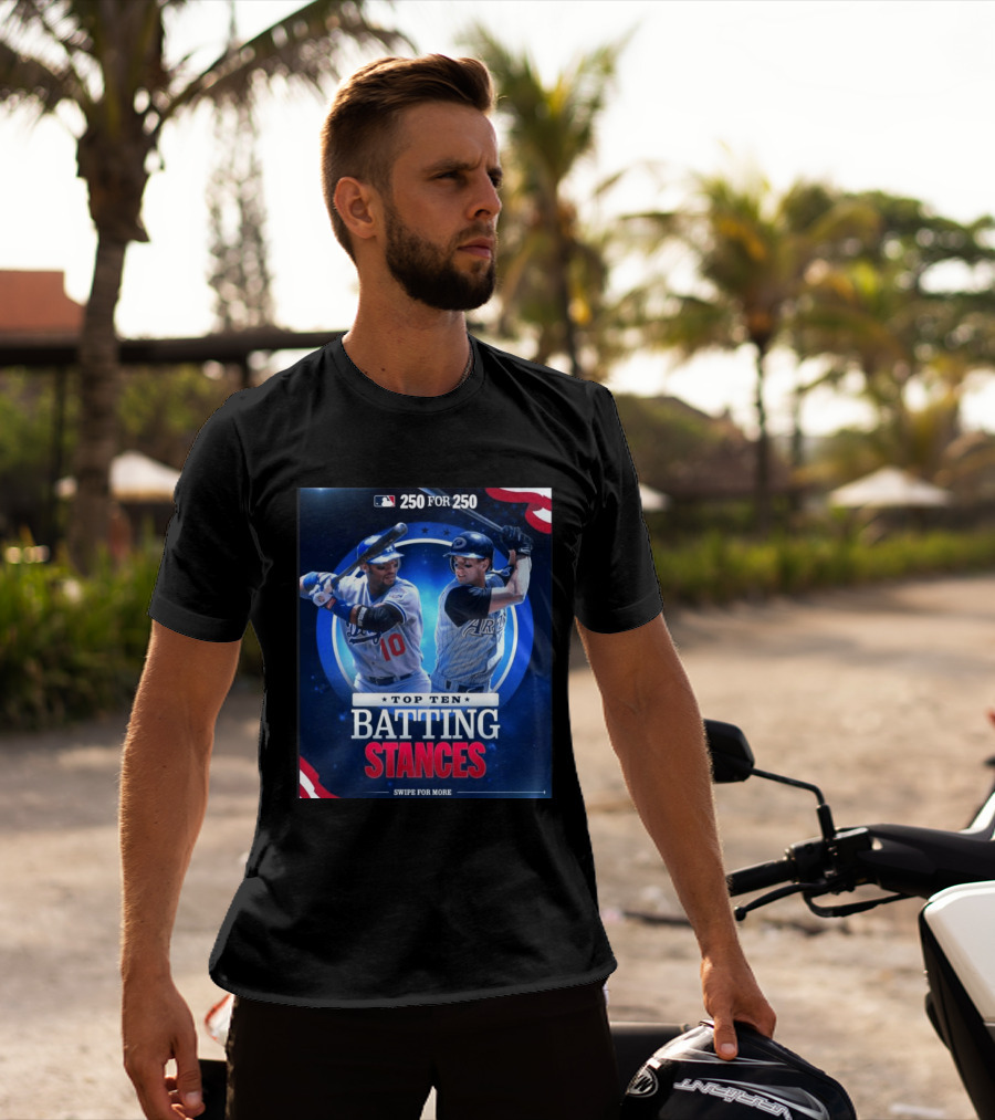 250 For 250 Top Ten Batting Stances Swipe For More T-Shirt
