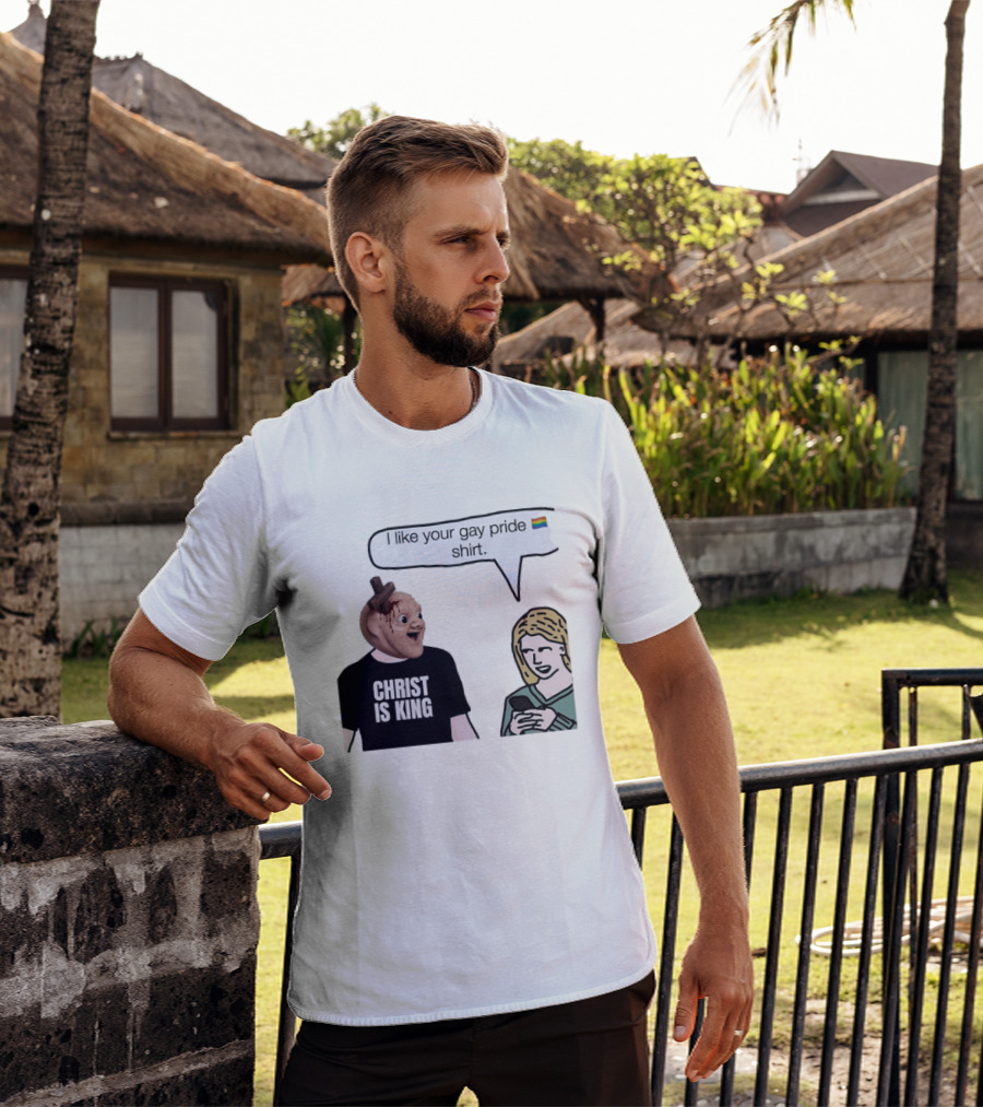 Christ Is King I Like Your Gay Pride T-Shirt