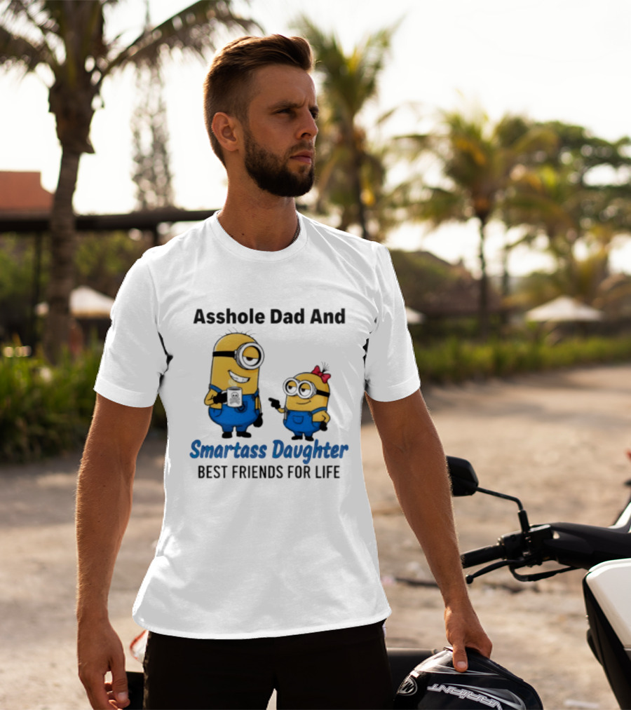 Asshole Dad And Smartass Daughter Best Friends For Life Minion T-Shirt