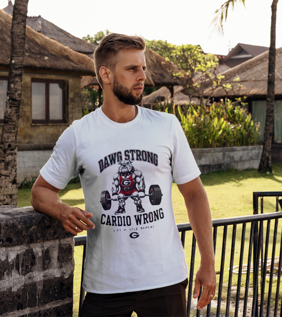 Dawg Strong Cardio Wrong Georgia Bulldogs Lift Hustle Repeat Fitness Motivation T-Shirt
