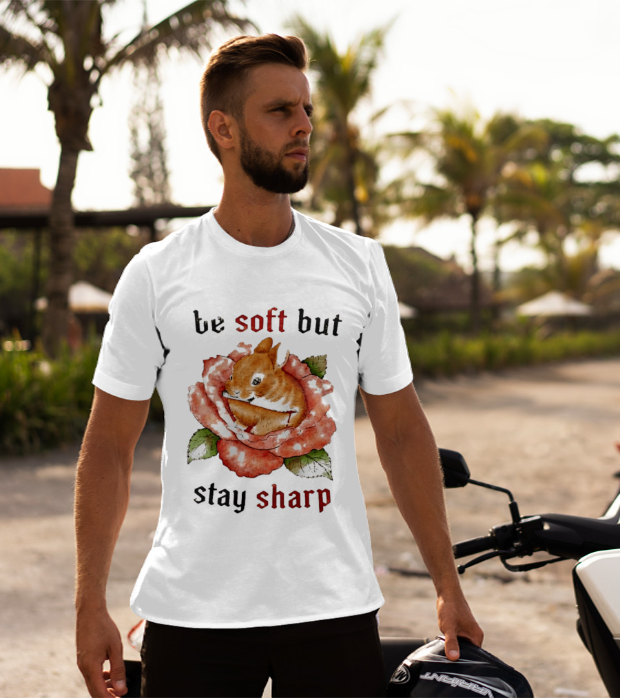 Be Soft But Stay Sharp Bunny Rose T-Shirt