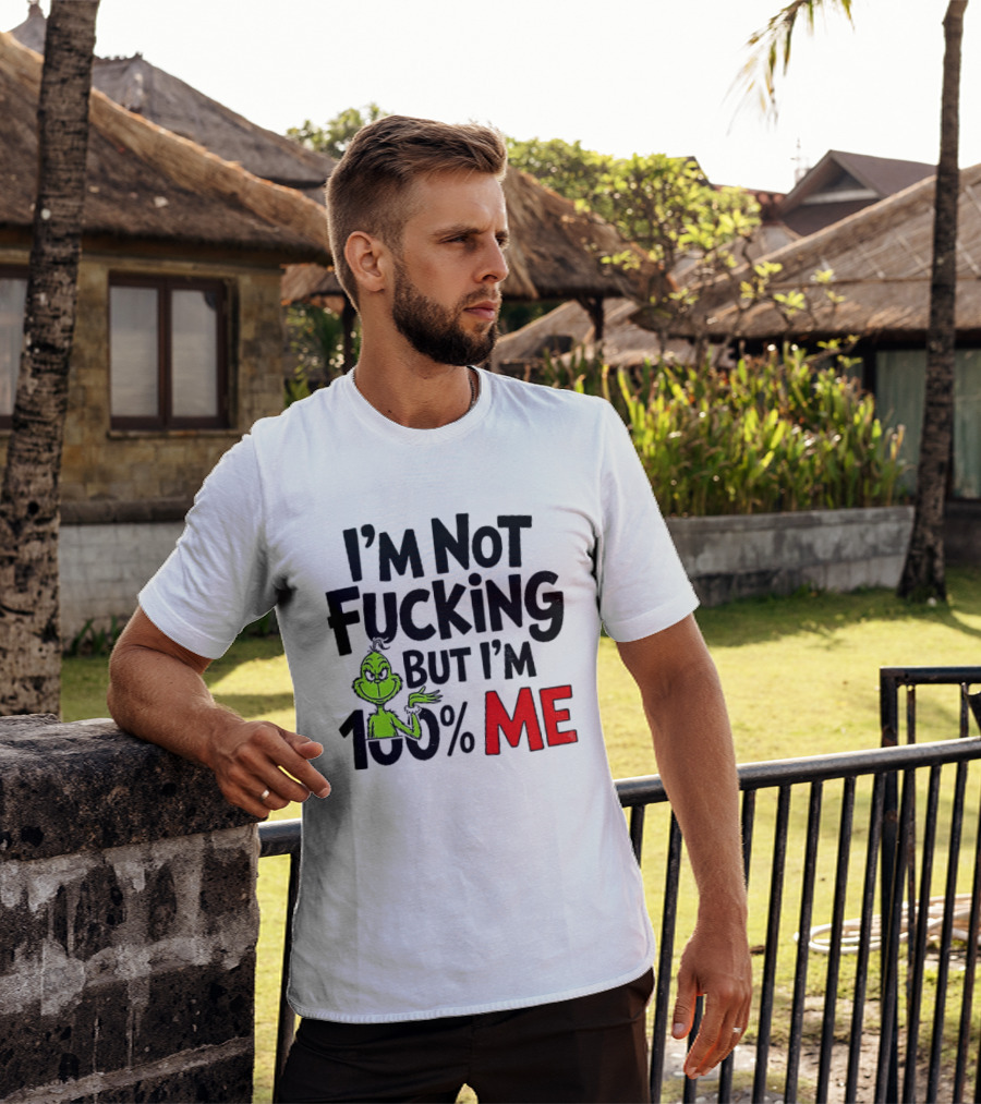 Gjedarxv Grinch I'm Not Fucking But I'm 100% Me Merry Christmas T-Shirt