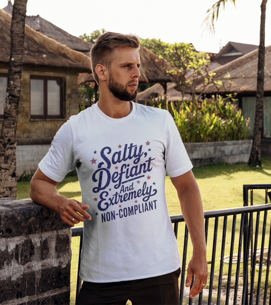 Salty Defiant And Extremely Non Compliant With Stars T-Shirt