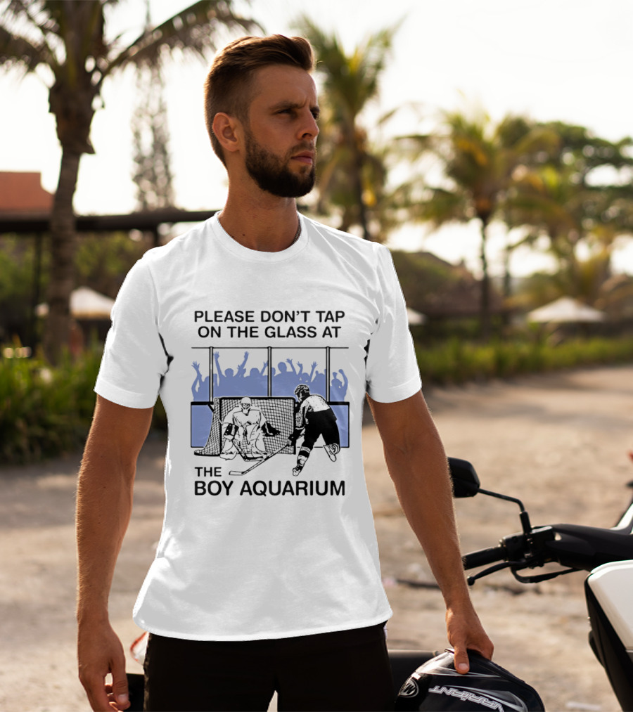 Please Dont Tap On The Glass At The Boy Aquarium Hockey Fans T-Shirt