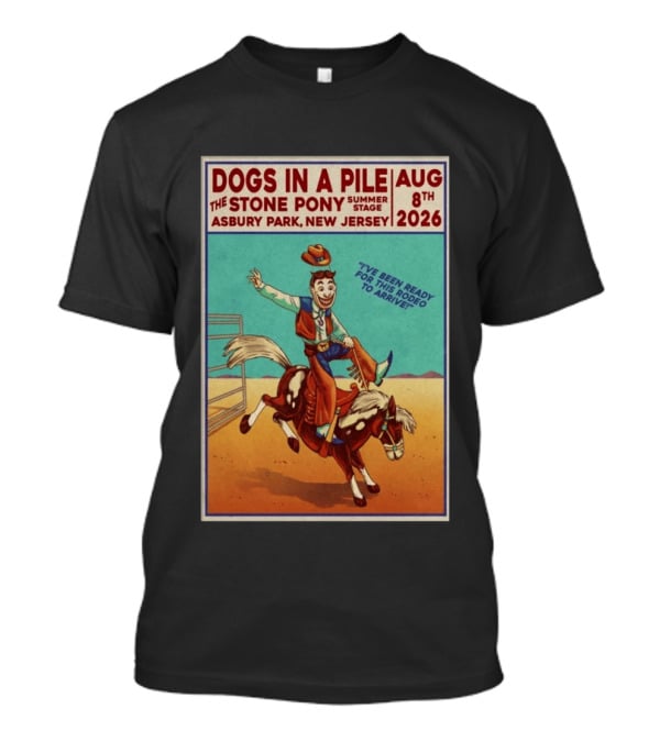 Dogs In A Pile The Stone Pony Summer Stage Asbury Park NJ August 8 2026 Rodeo Arrival T-Shirt