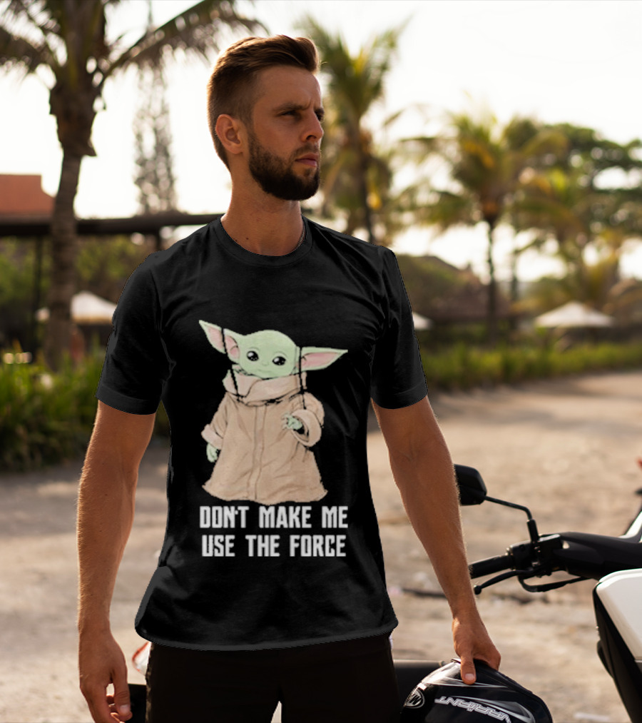 Baby Yoda The Mandalorian The Child Don't Make Me Use The Force T-Shirt