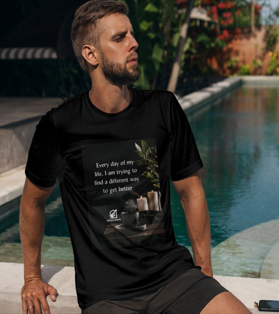 Every Day Of My Life I Am Trying To Find A Different Way To Get Better Excellence Candles Coffee Plant T-Shirt