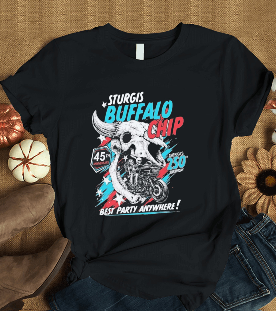 Sturgis Buffalo Chip 45th Anniversary Best Party Anywhere America's 250th Birthday T-Shirt