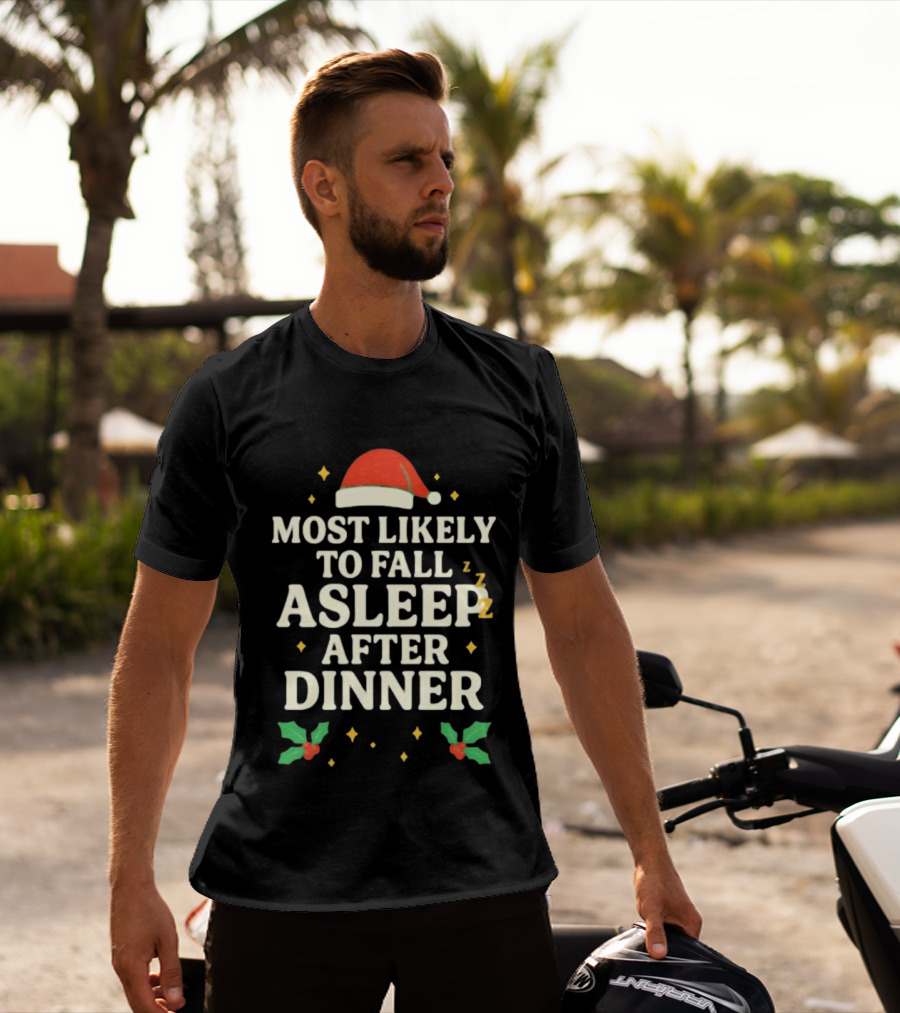 Most Likely To Fall Asleep After Dinner Christmas Santa Hat Holly T-Shirt