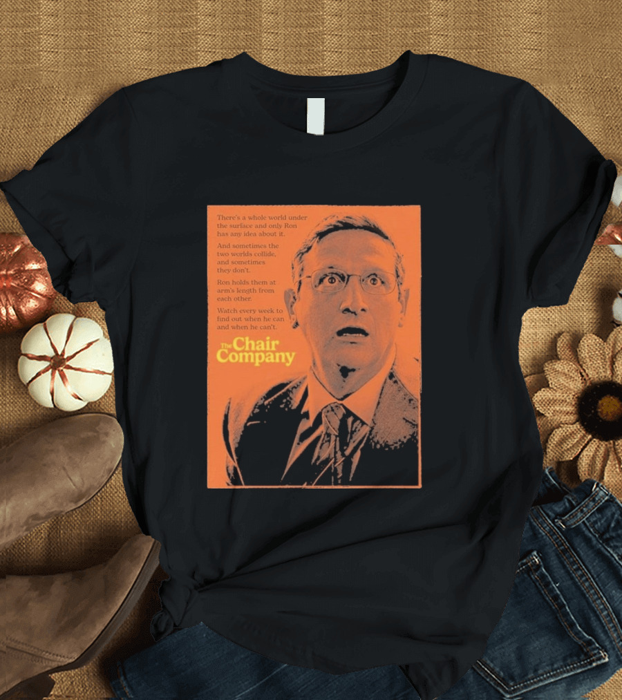 The Chair Company Ron Holds Worlds Under The Surface T-Shirt