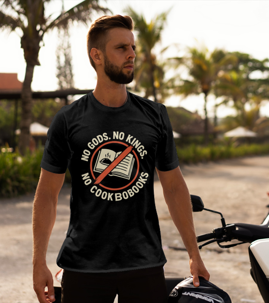 No Gods No Kings No Cookbooks Iconic Anti Authority Motto T-Shirt