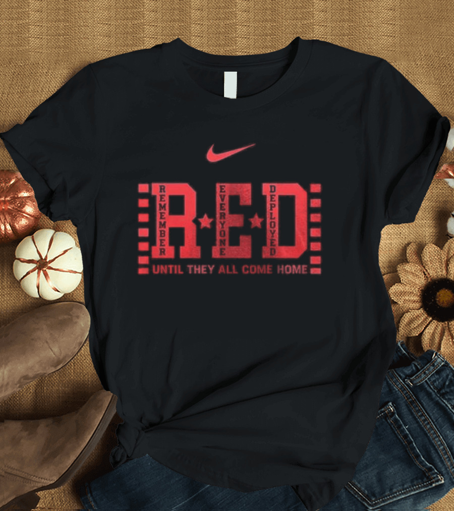 Nike Remember Everyone Deployed RED Friday Until They All Come Home T-Shirt