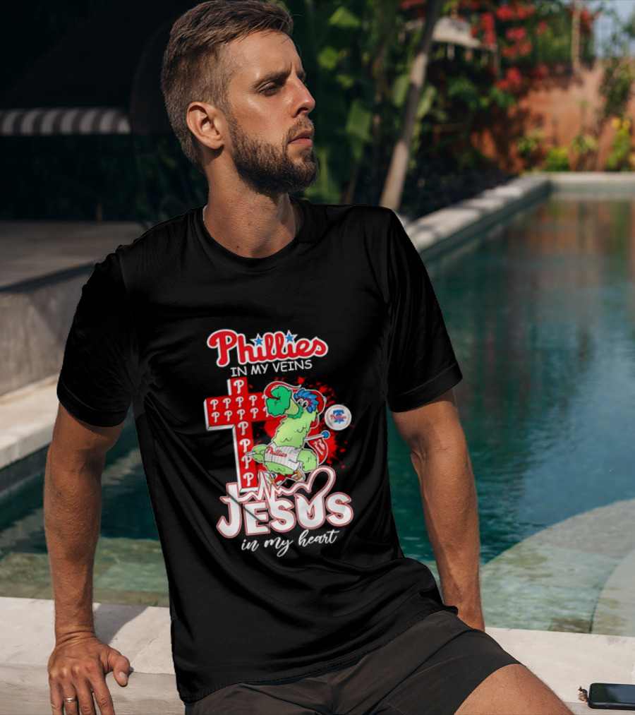 Phillies In My Veins Jesus In My Heart Faith Runs Through T-Shirt