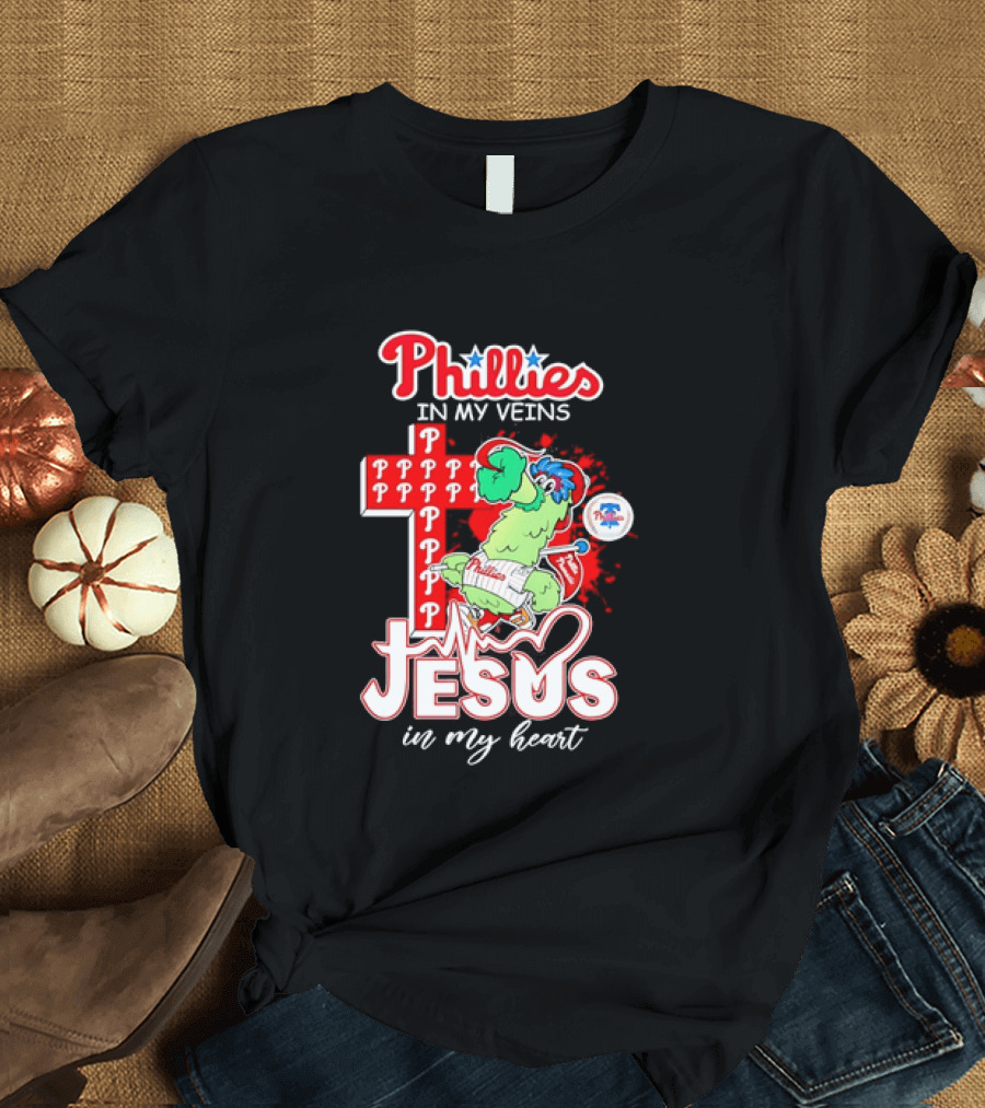 Phillies In My Veins Jesus In My Heart Faith Runs Through T-Shirt