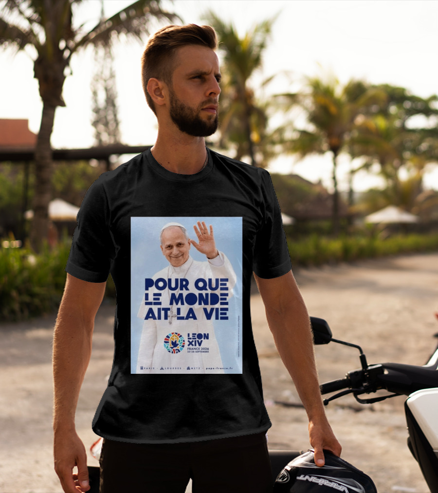 Pope Leo XIV France 2026 Pour Que Le Monde Ait La Vie Paris Lourdes Metz September 25 28 T-Shirt