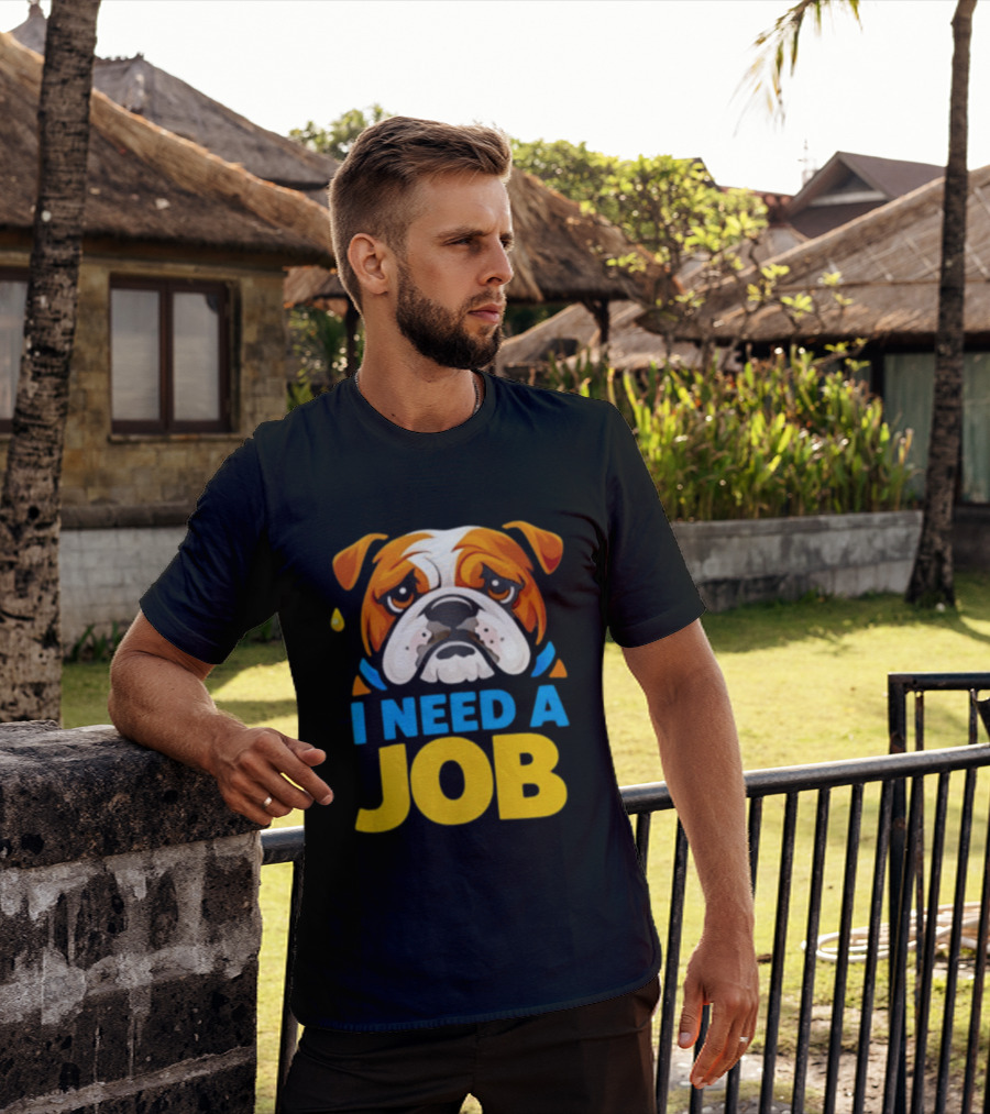 Sad Bulldog I Need A Job Cute Cartoon Bulldog Image T-Shirt