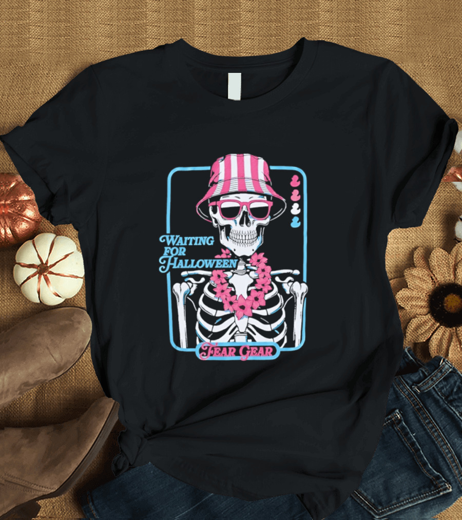 Skeleton In Bucket Hat And Lei Waiting For Halloween Fear Gear T-Shirt
