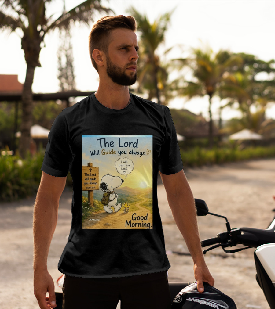 Snoopy The Lord Will Guide You Always Isaiah 58:11 Good Morning I Will Trust You Lord T-Shirt