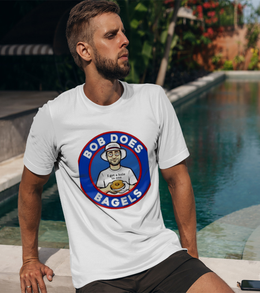Bob Does Bagels I Got A Hole In One Have A Bagel T-Shirt