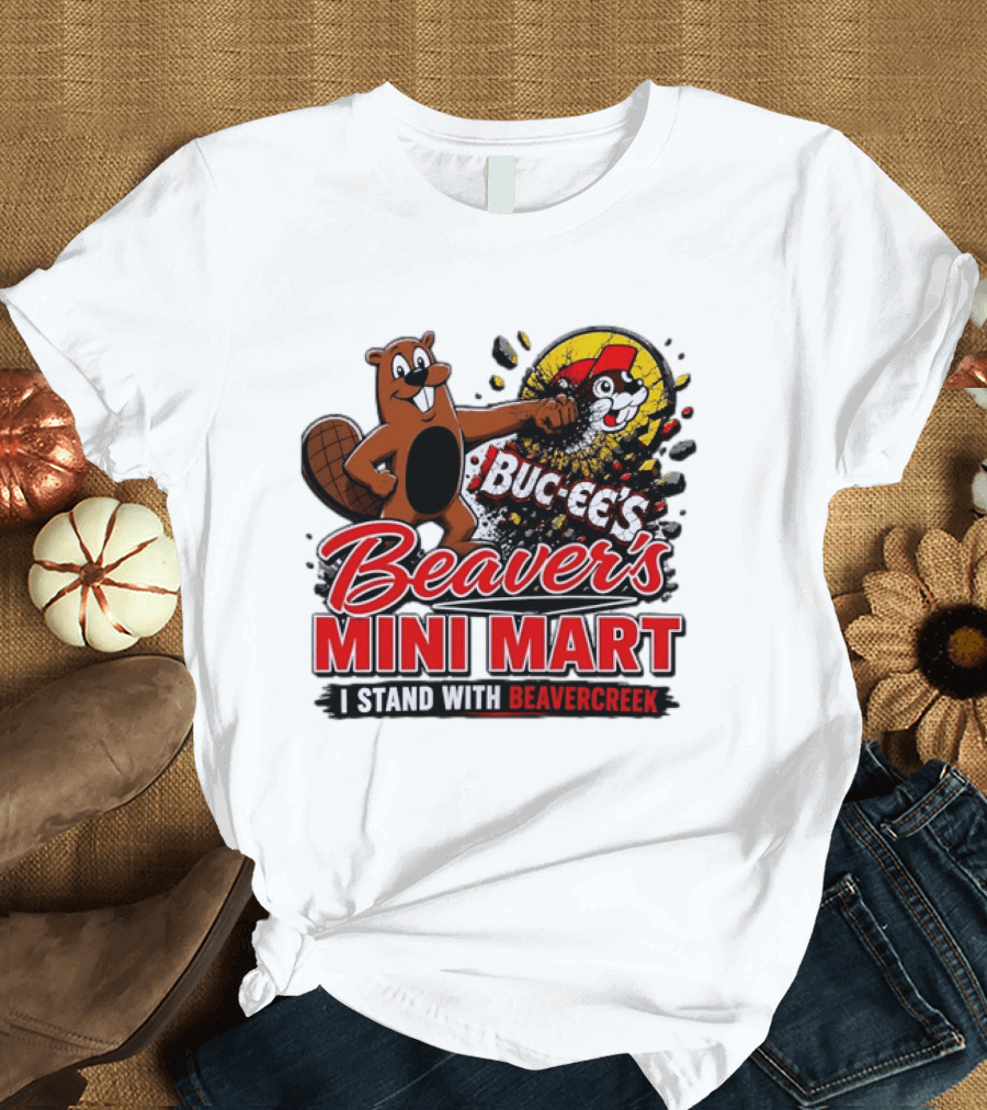 Buc Ee's Beaver's Mini Mart I Stand With Beavercreek Promotion T-Shirt