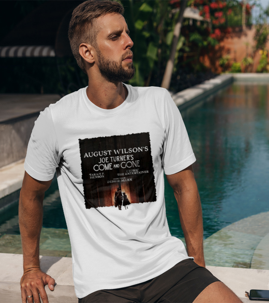 August Wilson's Joe Turner's Come And Gone Taraji P. Henson Cedric The Entertainer Directed By Debbie Allen T-Shirt