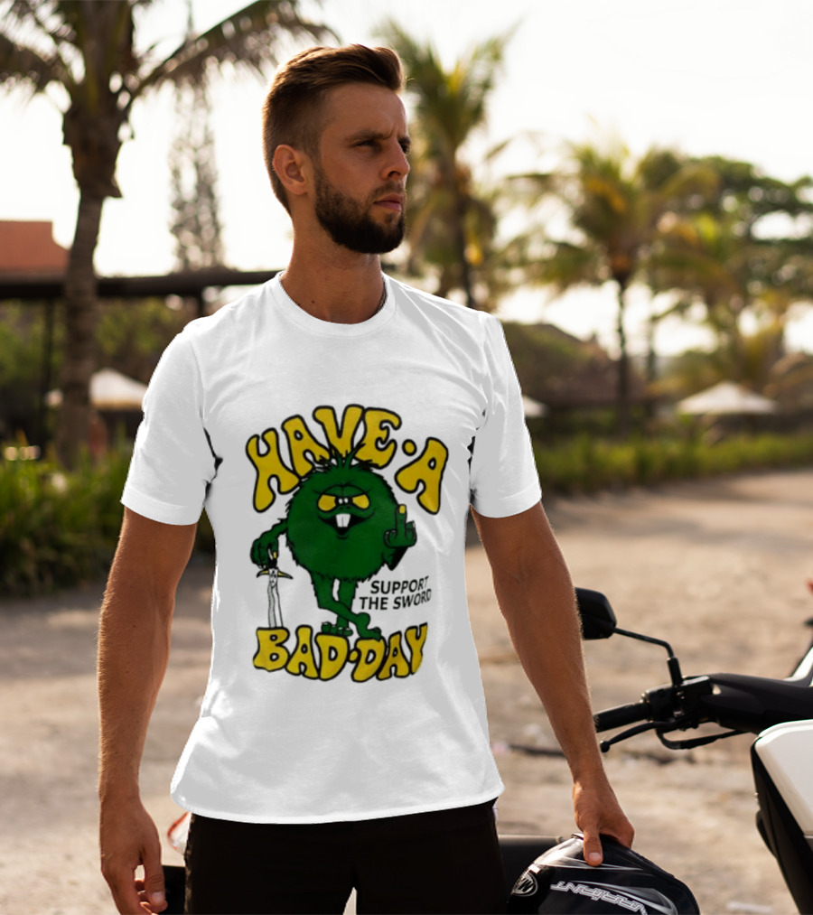 Have A Bad Day Support The Sword Furry Creature Middle Finger T-Shirt
